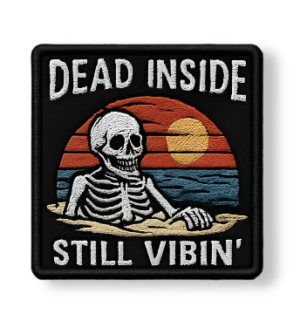 Dead Inside Still Vibin’ Patch – 3" Embroidered Hook & Loop Morale Patch