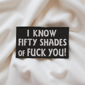 I Know Fifty Shades of F*ck You! Patch (Iron-On)